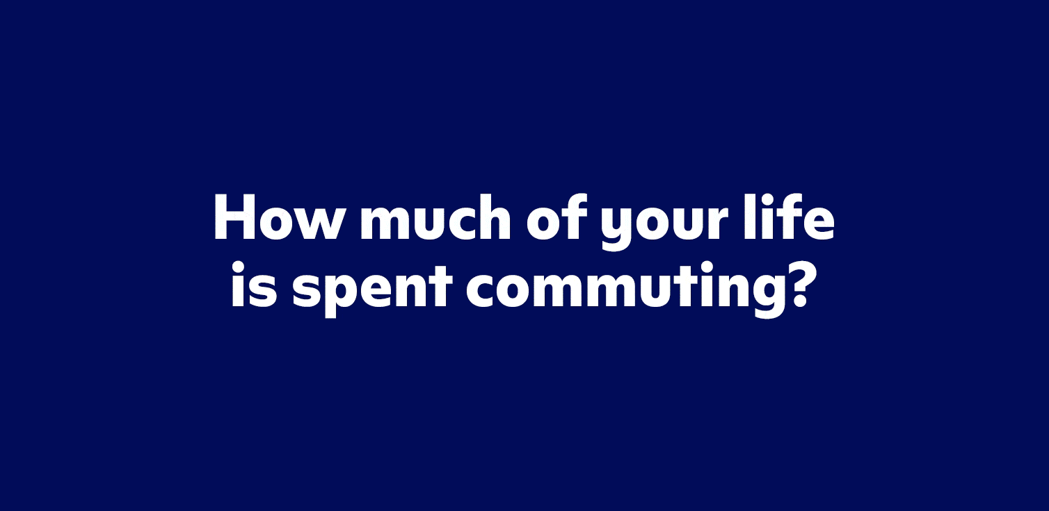 How Much of Your Life Are You Spending on the Road?